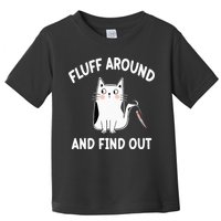 Funny Fluff Around And Find Out Sarcasm Toddler T-Shirt