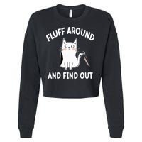 Funny Fluff Around And Find Out Sarcasm Cropped Pullover Crew