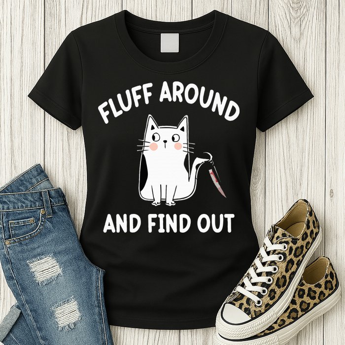 Funny Fluff Around And Find Out Sarcasm Womens T-Shirt
