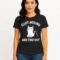 Funny Fluff Around And Find Out Sarcasm Womens T-Shirt