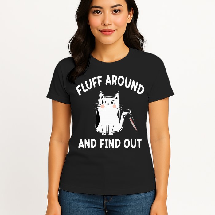 Funny Fluff Around And Find Out Sarcasm Womens T-Shirt