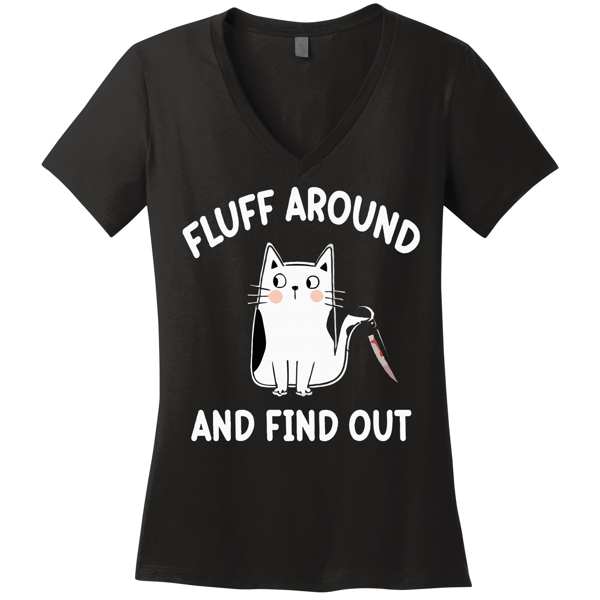 Funny Fluff Around And Find Out Sarcasm Women's V-Neck T-Shirt