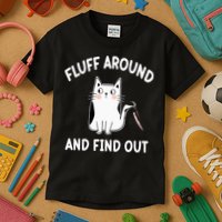 Funny Fluff Around And Find Out Sarcasm Kids T-Shirt