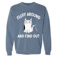 Funny Fluff Around And Find Out Sarcasm Garment-Dyed Sweatshirt