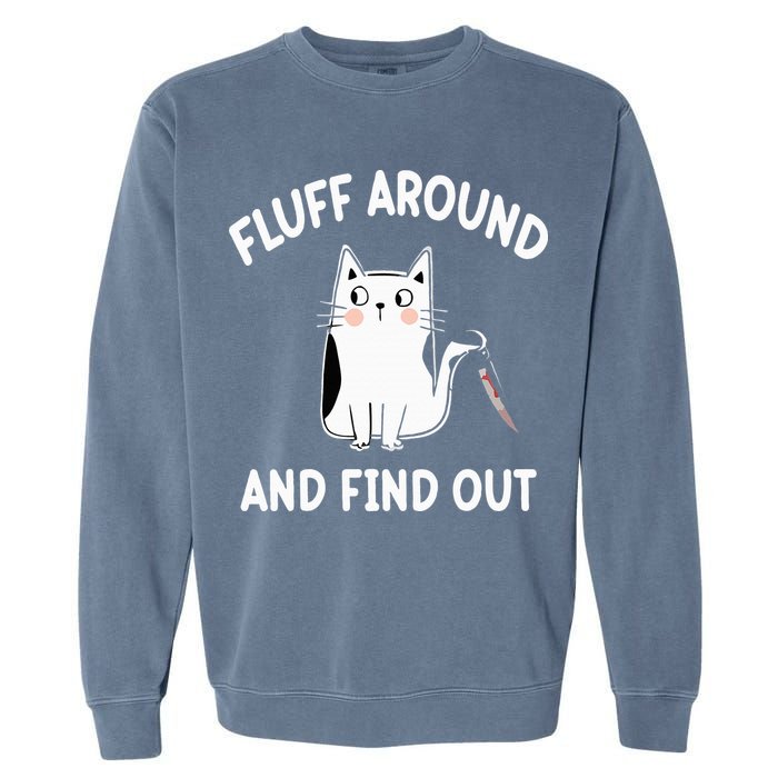 Funny Fluff Around And Find Out Sarcasm Garment-Dyed Sweatshirt