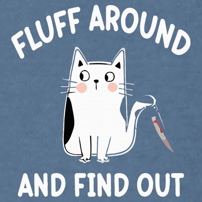 Funny Fluff Around And Find Out Sarcasm Garment-Dyed Sweatshirt