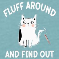 Funny Fluff Around And Find Out Sarcasm Sueded Cloud Jersey T-Shirt