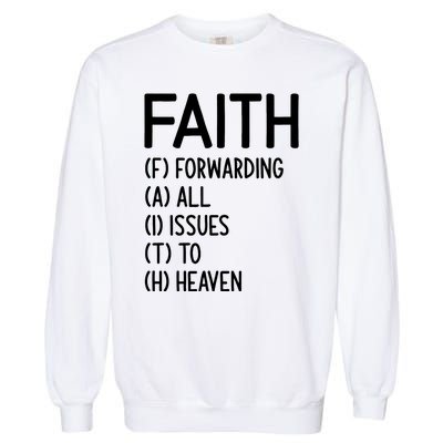 Faith Forwarding All Issues To Heaven Inspirational Sayings Garment-Dyed Sweatshirt