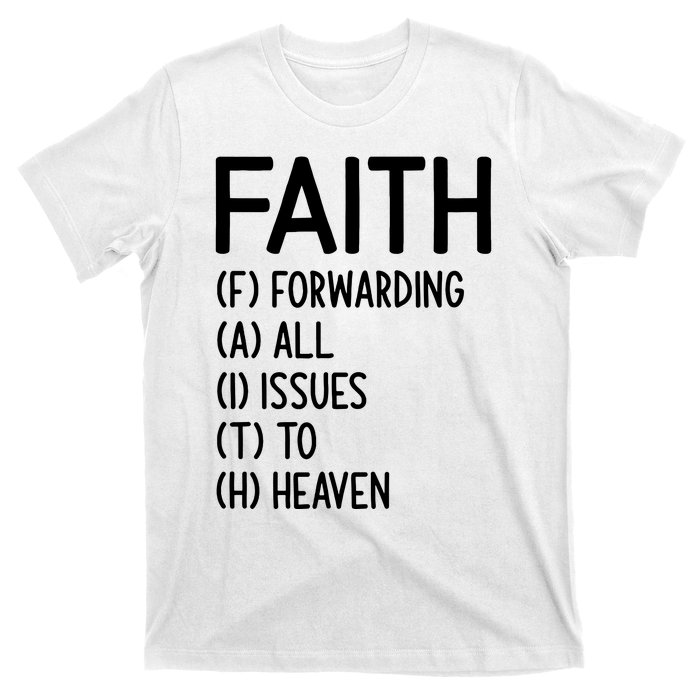 Faith Forwarding All Issues To Heaven Inspirational Sayings T-Shirt