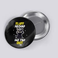 Funny Fluff Around And Find Out Cat Lovers Button