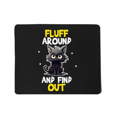 Funny Fluff Around And Find Out Cat Lovers Mousepad