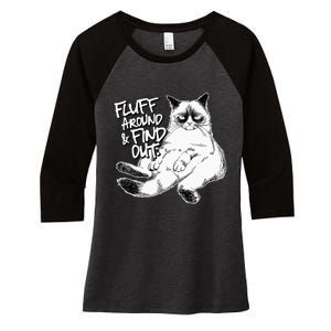 Funny Fluff Around and Find Out Grumpy Kitty Sarcastic Cat Women's Tri-Blend 3/4-Sleeve Raglan Shirt