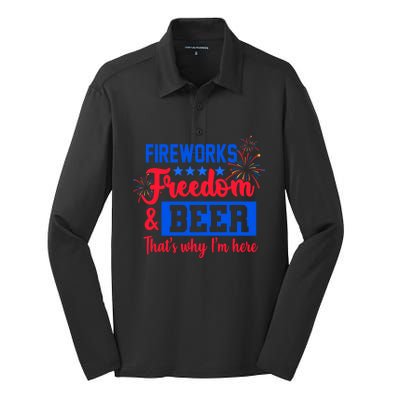 Fireworks Freedom And Beer That's Why I'm Here 4th Of July Gift Silk Touch Performance Long Sleeve Polo