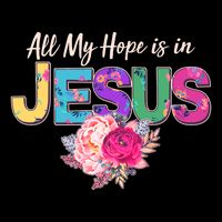 Floral Flower All My Hope Is In Jesus Cooling Performance Crew T-Shirt