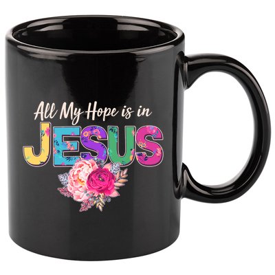Floral Flower All My Hope Is In Jesus 11oz C Handle Ceramic Mug