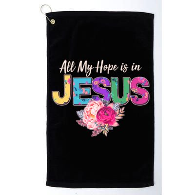 Floral Flower All My Hope Is In Jesus Platinum Collection Golf Towel