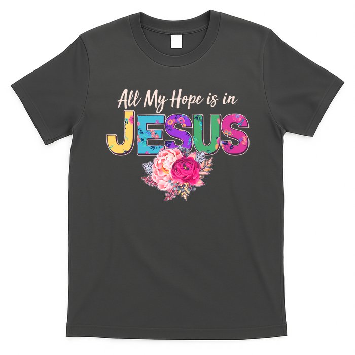 Floral Flower All My Hope Is In Jesus T-Shirt