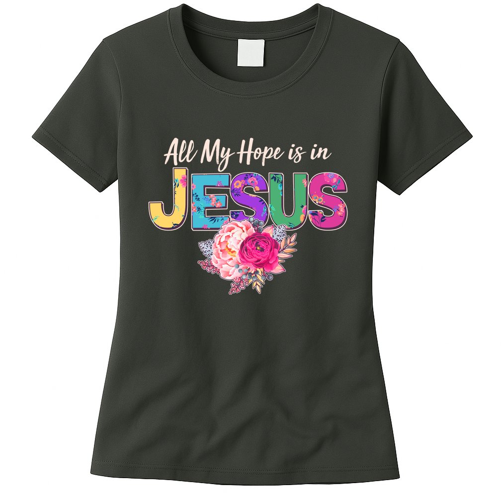 Floral Flower All My Hope Is In Jesus Womens T-Shirt