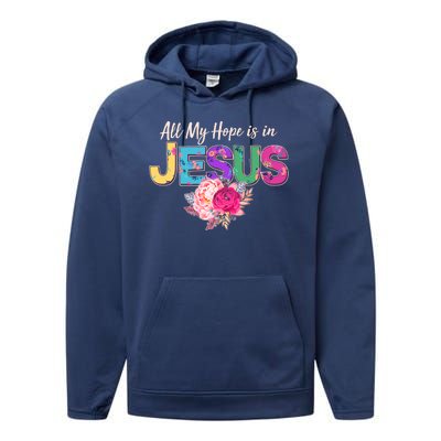 Floral Flower All My Hope Is In Jesus Performance Fleece Hoodie