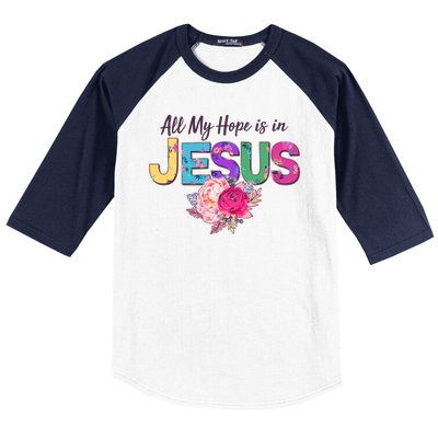 Floral Flower All My Hope Is In Jesus Baseball Sleeve Shirt