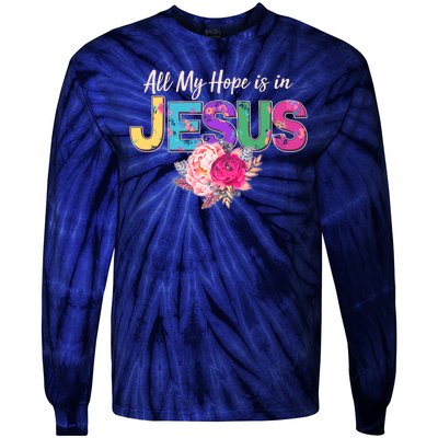 Floral Flower All My Hope Is In Jesus Tie-Dye Long Sleeve Shirt