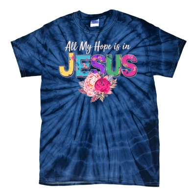 Floral Flower All My Hope Is In Jesus Tie-Dye T-Shirt