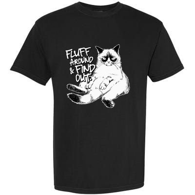 Funny Fluff Around and Find Out Grumpy Kitty Sarcastic Cat Garment-Dyed Heavyweight T-Shirt