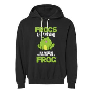 Funny Frogs Are Awesome I'm Awesome Therefore I Am A Frog Garment-Dyed Fleece Hoodie