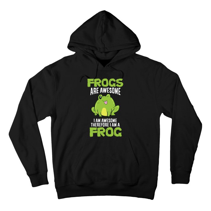 Funny Frogs Are Awesome I'm Awesome Therefore I Am A Frog Hoodie