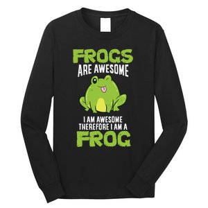 Funny Frogs Are Awesome I'm Awesome Therefore I Am A Frog Long Sleeve Shirt