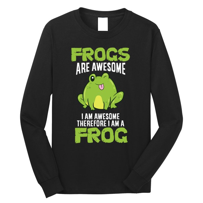 Funny Frogs Are Awesome I'm Awesome Therefore I Am A Frog Long Sleeve Shirt