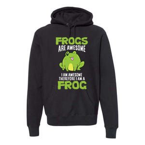 Funny Frogs Are Awesome I'm Awesome Therefore I Am A Frog Premium Hoodie