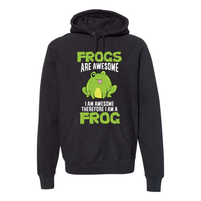 Funny Frogs Are Awesome I'm Awesome Therefore I Am A Frog Premium Hoodie