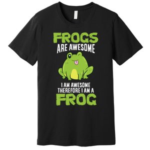 Funny Frogs Are Awesome I'm Awesome Therefore I Am A Frog Premium T-Shirt