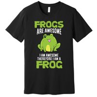 Funny Frogs Are Awesome I'm Awesome Therefore I Am A Frog Premium T-Shirt