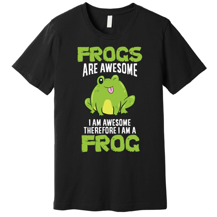 Funny Frogs Are Awesome I'm Awesome Therefore I Am A Frog Premium T-Shirt