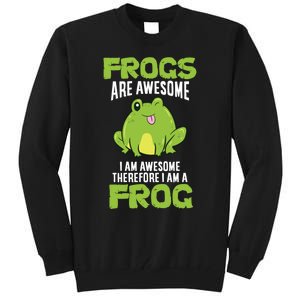 Funny Frogs Are Awesome I'm Awesome Therefore I Am A Frog Tall Sweatshirt