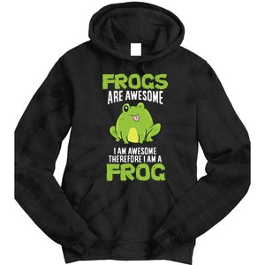 Funny Frogs Are Awesome I'm Awesome Therefore I Am A Frog Tie Dye Hoodie