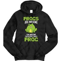 Funny Frogs Are Awesome I'm Awesome Therefore I Am A Frog Tie Dye Hoodie