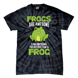 Funny Frogs Are Awesome I'm Awesome Therefore I Am A Frog Tie-Dye T-Shirt