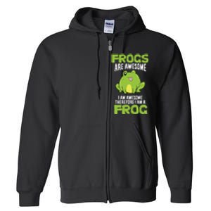 Funny Frogs Are Awesome I'm Awesome Therefore I Am A Frog Full Zip Hoodie