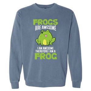 Funny Frogs Are Awesome I'm Awesome Therefore I Am A Frog Garment-Dyed Sweatshirt