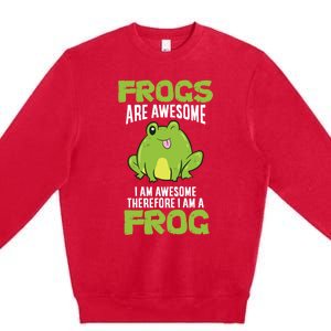 Funny Frogs Are Awesome I'm Awesome Therefore I Am A Frog Premium Crewneck Sweatshirt