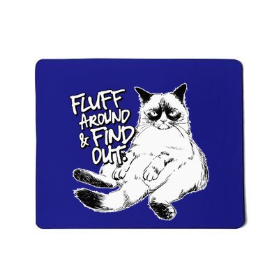 Funny Fluff Around And Find Out Grumpy Kitty Sarcastic Cat Mousepad