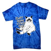 Funny Fluff Around And Find Out Grumpy Kitty Sarcastic Cat Tie-Dye T-Shirt