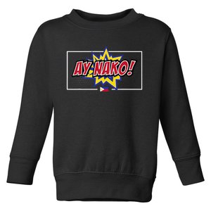 Funny Filipino Ay Nako! Filipino Women Ay Naku Toddler Sweatshirt