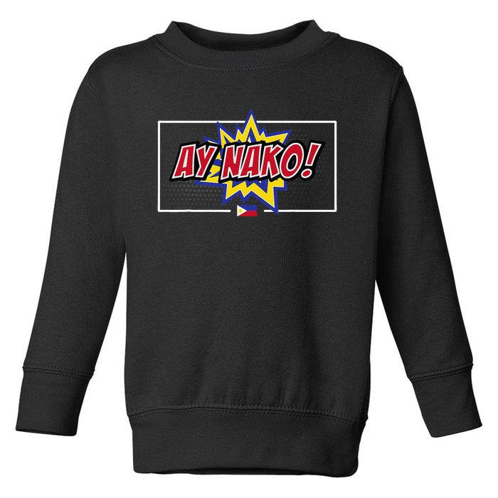 Funny Filipino Ay Nako! Filipino Women Ay Naku Toddler Sweatshirt