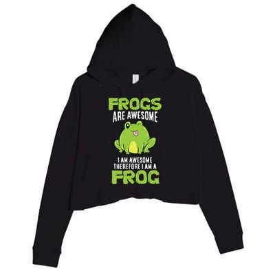 Funny Frogs Are Awesome I'm Awesome Therefore I'm Awesome Therefore I Am A Frog Crop Fleece Hoodie