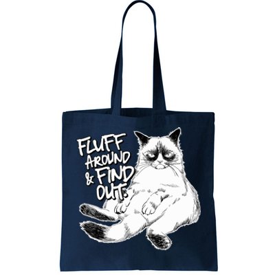 Funny Fluff Around And Find Out, Grumpy Kitty, Sarcastic Cat Tote Bag