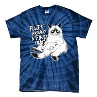 Funny Fluff Around And Find Out, Grumpy Kitty, Sarcastic Cat Tie-Dye T-Shirt